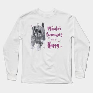 Miniature Schnauzers Make Me Happy! Especially for Mini Schnauzer Lovers! Long Sleeve T-Shirt